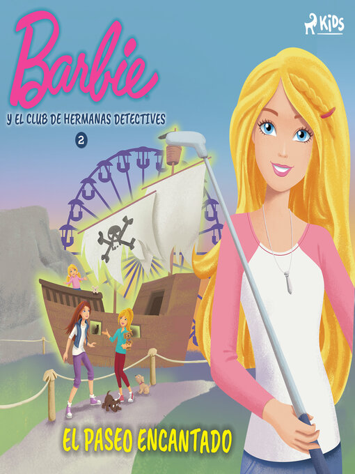 Title details for Barbie y el Club de Hermanas Detectives 2--El paseo encantado by Mattel - Available